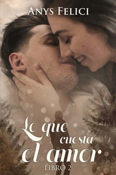 Lo que cuesta el amor. Libro 2