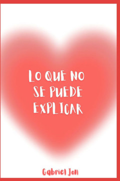 Lo Que No Se Puede Explicar Lo Que No Se Puede Explicar