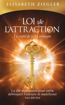 Loi de l'attraction - Le secret de la loi cosmique: La clé manquante pour enfin débloquer l'univers et manifester vos envies