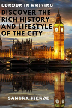 London in writing: Discover the rich history and lifestyle of the city