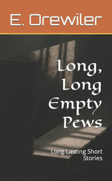 Long, Long Empty Pews: Long Lasting Short Stories