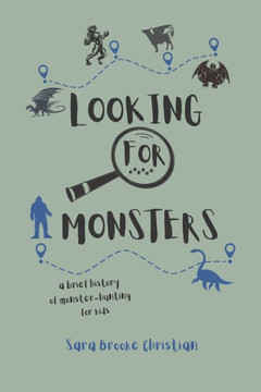 Looking For Monsters: A Brief History of Monster-Hunting For Kids