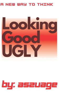 Looking Good UGLY