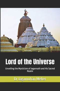 Lord of the Universe: Unveiling the Mysticism of Jagannath and His Sacred Realm