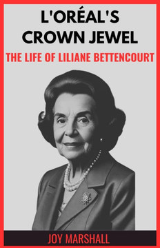 L'Oréal's Crown Jewel: The Life of Liliane Bettencourt