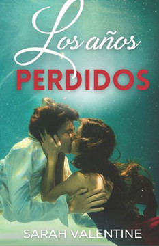 Los años perdidos: Novela romántica contemporánea de segundas oportunidades