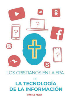Los Cristianos en la Era de la Tecnología de la Información Los Cristianos en la Era de la Tecnología de la Información
