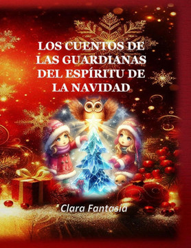 Los Cuentos de Las Guardianas del Espíritu de la Navidad Los Cuentos de Las Guardianas del Espíritu de la Navidad