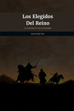 Los Elegidos Del Reino: La lucha entre la luz y la oscuridad Los Elegidos Del Reino: La lucha entre la luz y la oscuridad