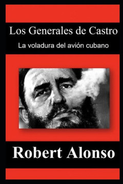 Los Generales de Castro: La voladura del avión cubano