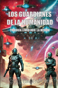 Los Guardianes de la Humanidad: La Misión