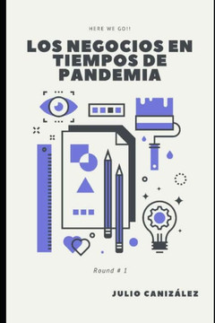 Los Negocios en tiempos de Pandemia: Round # 1