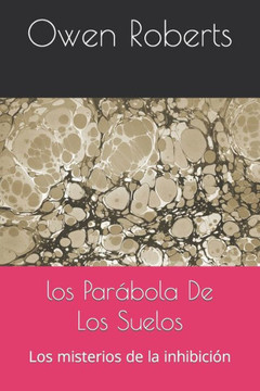 Los Parábola De Los Suelos: Los misterios de la inhibición