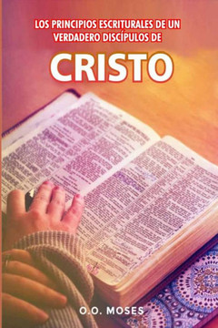 Los Principios Escriturales de Un Verdadero Discípulos de Cristo