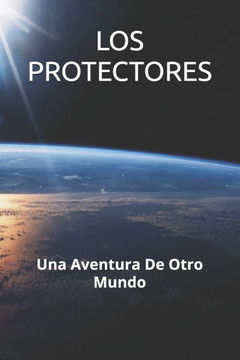 Los Protectores: Una Aventura De Otro Mundo