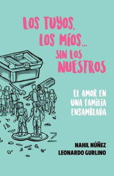 Los tuyos, los míos... sin los nuestros.: El amor en una familia ensamblada