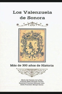 Los Valenzuela de Sonora: Más de 300 años de historia