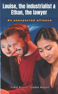 Louise, the industrialist & Ethan, the lawyer, An unexpected alliance