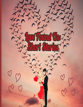 Love Found Us: Short Stories