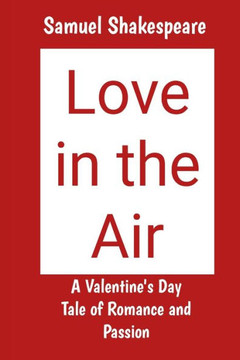 Love in the Air: A Valentine's Day Tale of Romance and Passion