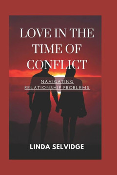 Love in the Time of conflict: Navigating Relationship Problems