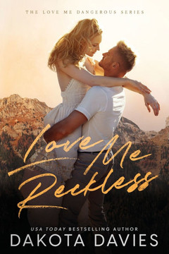 Love Me Reckless: A Small Town Opposites Attract Romance