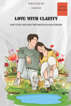 lOVE WITH CLARITY: How To Spot And Avoid Time Wasters In A Relationship