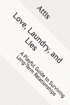 Love, Laundry, and Lies: A Playful Guide to Surviving Long-Term Relationships