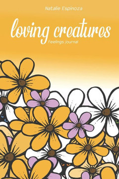 Loving Creatures: Feelings journal Loving Creatures: Feelings journal