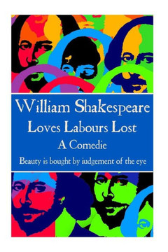 William Shakespeare - Loves Labours Lost : "Beauty Is Bought By Judgement Of The Eye."