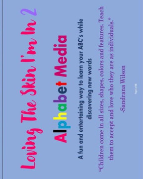 Loving The Skin I'm In 2: Alphabet Media