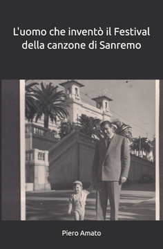 L'uomo che inventò il Festival della canzone di Sanremo