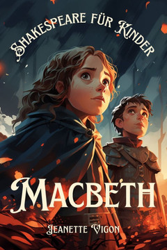 Macbeth Shakespeare für Kinder: Shakespeare in einer Sprache, die Kinder verstehen und lieben werden