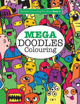 Mega Doodles Colouring ( Brilliant Colouring For Boys) Mega Doodles Colouring ( Brilliant Colouring For Boys)
