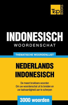 Thematische Woordenschat Nederlands-Indonesisch - 3000 Woorden Thematische Woordenschat Nederlands-Indonesisch - 3000 Woorden