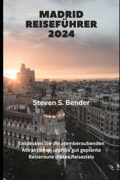 Madrid Reiseführer 2024: Entdecken Sie die atemberaubenden Attraktionen und die gut geplante Reiseroute dieses Reiseziels
