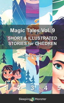 Magic Tales Vol. 9: SHORT & ILLUSTRATED STORIES for CHILDREN