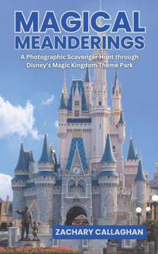 Magical Meanderings: A Photographic Scavenger Hunt through Disney's Magic Kingdom Theme Park
