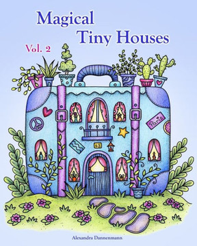 Magical Tiny Houses - Volume 2: Relax and dream ‒ a coloring book for adults.
