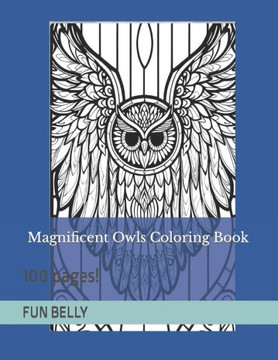 Magnificent Owls Coloring Book: 100 pages!