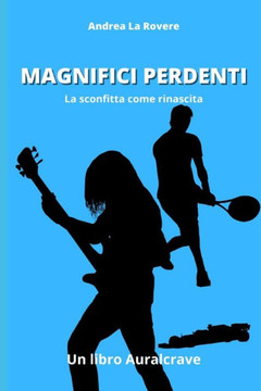 Magnifici Perdenti: La sconfitta come rinascita