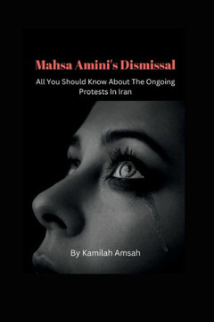 Mahsa Amini's Dismissal; All You Should Know About The Ongoing Protests In Iran