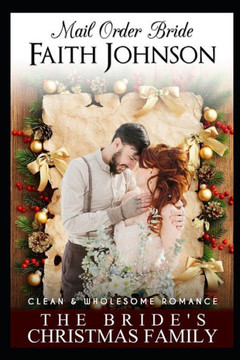 Mail Order Bride: The Bride's Christmas Family: Clean and Wholesome Western Historical Romance