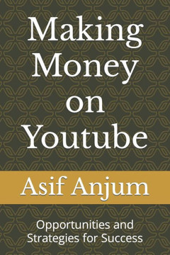 Making Money on Youtube: Opportunities and Strategies for Success