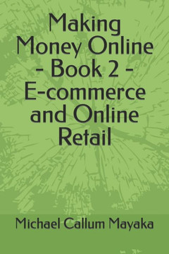 Making Money Online - Book 2 - E-commerce and Online Retail