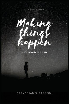 Making Things Happen: ....far accadere le cose