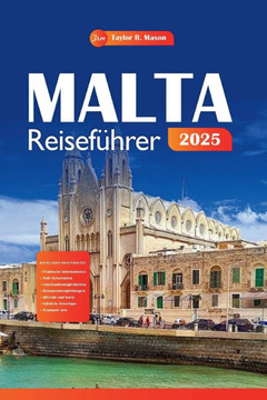 Malta Reiseführer 2025: Planen Sie Ihren perfekten Urlaub, von den besten Touristenattraktionen, den wichtigsten Sehenswürdigkeiten bis hin zu