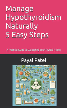 Manage Hypothyroidism Naturally 5 Easy Steps: A Practical Guide to Supporting Your Thyroid Health