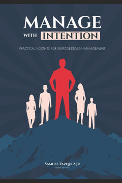 Manage with Intention: Practical Insights for Purpose-Driven Management