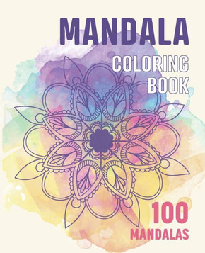 Mandala Coloring Book: 100 Relaxing mandalas for coloring, Soft cover, White paper, Professional design (7,5 x 9,25 Inches)